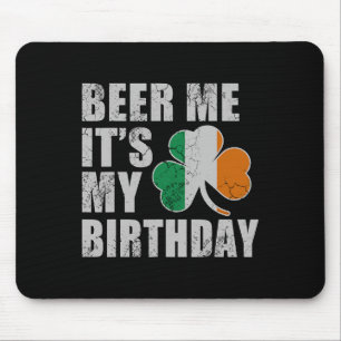 Bier für mich, es ist mein Geburtstag St. Patricks Mousepad