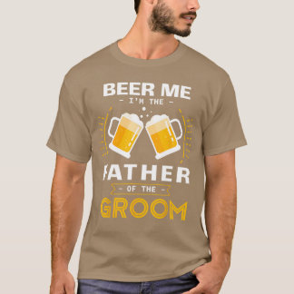 Bier für mich, ich bin der Vater des Bräutigams Al T-Shirt