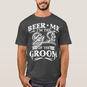 Bier für mich, ich bin die große Schwester des Brä T-Shirt