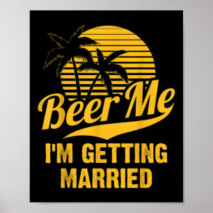Bier für mich, ich heirate Bräutigam Braut Jungges Poster