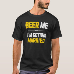 Bier für mich, ich heirate Bräutigam Trauzeugen Ju T-Shirt