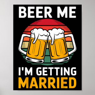 Bier für mich, ich heirate Bräutigam Trauzeugen Poster