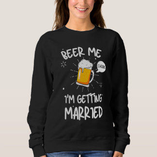 Bier für mich, ich heirate Männer Bräutigam Jungge Sweatshirt
