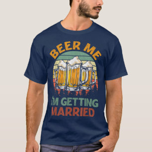Bier für mich, ich heirate Männer Lustiger Bräutig T-Shirt