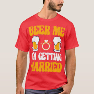 Bier für mich, ich heirate Männer Lustiger Bräutig T-Shirt