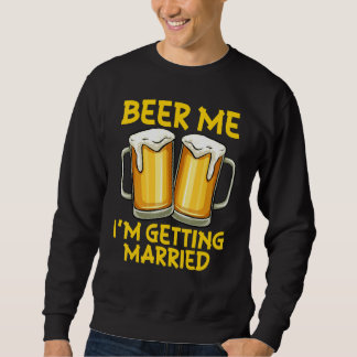 Bier für mich, ich heirate Witz Junggesellenabschi Sweatshirt