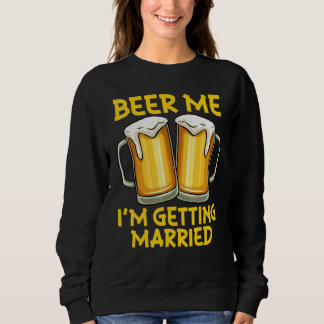 Bier für mich, ich heirate Witz Junggesellenabschi Sweatshirt