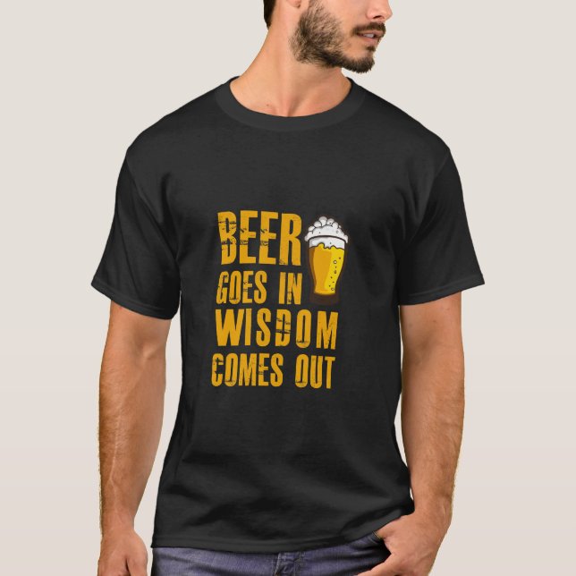 Bier geht herein und Klugheit kommt lustiger T-Shirt (Vorderseite)