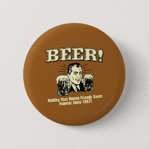 Bier: Helping Friends Seem Funnier Button