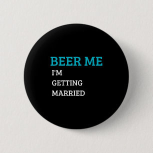 Bier her, ich heirate, lustiger Bräutigam Junggese Button