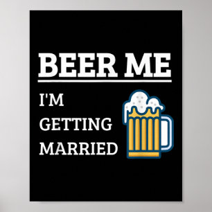 Bier her, ich heirate, lustiger Bräutigam Junggese Poster