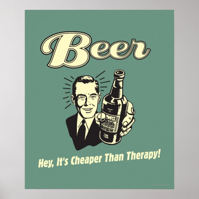 Bier: Hey, es ist billiger als Therapie Poster (Vorne)