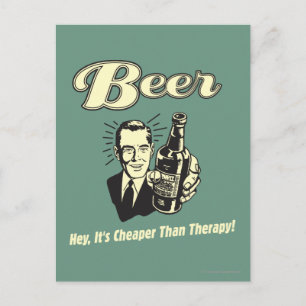 Bier: Hey, es ist billiger als Therapie Postkarte