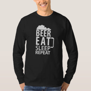 Bier isst Schlaf Wiederholung Alkohol T-Shirt