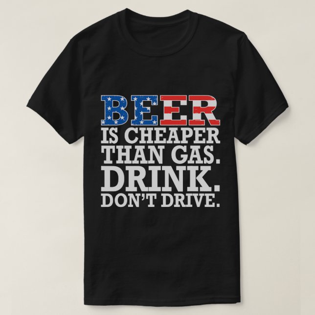 Bier ist billiger als Gasgetränk nicht fahren lust T-Shirt (Design vorne)