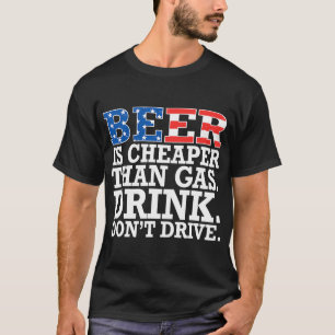 Bier ist billiger als Gasgetränk nicht fahren lust T-Shirt