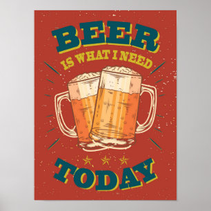 Bier ist das, was ich heute brauche. Vintages Bier Poster
