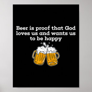 Bier ist der Beweis, dass Gott uns liebt und will, Poster