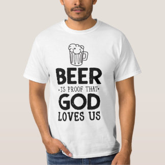 Bier ist der Beweis Gottes Lieben Wir Männer T-Shi T-Shirt