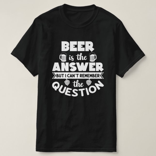 Bier ist die Antwort T-Shirt (Design vorne)