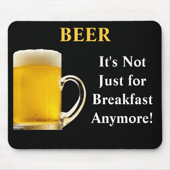 BIER, ist es nicht gerade zum Frühstück mehr! Mousepad (Vorne)