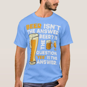 Bier ist nicht die Antwort lustiges Biertrinken Ha T-Shirt
