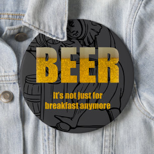 Bier ist nicht nur zum Frühstück Button