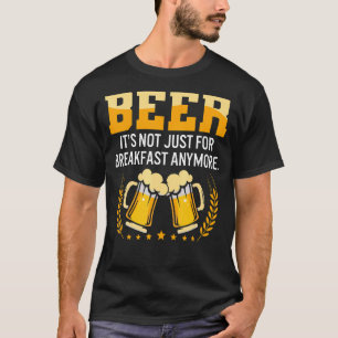 Bier ist nicht nur zum Frühstück noch mehr T-Shirt