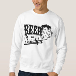 Bier ist schön sweatshirt