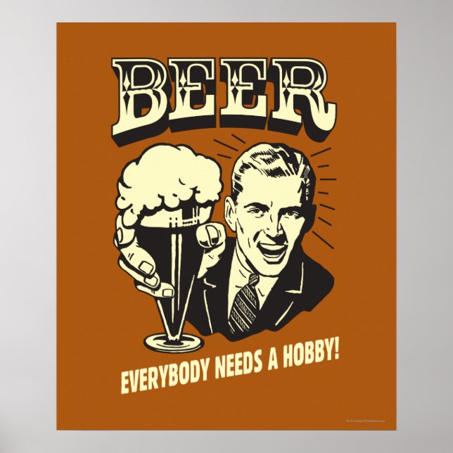 Bier: Jeder braucht einen Hobby Poster (Vorne)