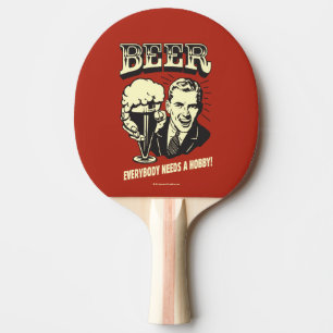 Bier: Jeder braucht einen Hobby Tischtennis Schläger