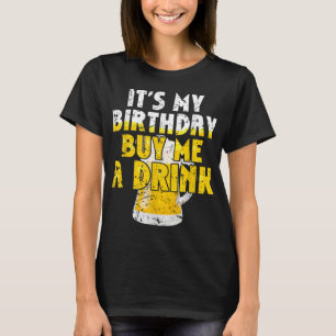 Bier Lover Es ist mein Geburtstag Kaufen Sie mir e T-Shirt