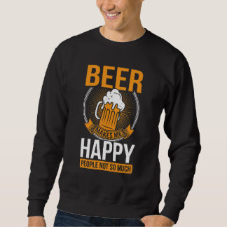 Bier Macht Mich Glücklich Leute Nicht So Sehr Bie Sweatshirt