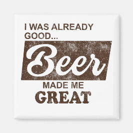 Bier machte mich großartig magnet