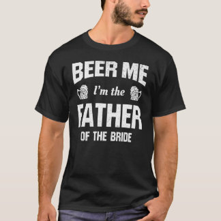Bier Me Ich bin der Vater der Braut: Rückwärtsgang T-Shirt