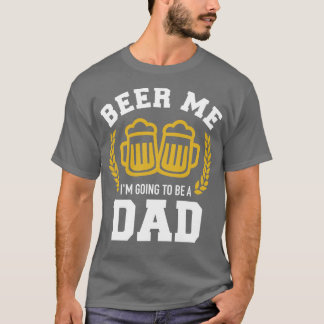 Bier me Ich werde eine Kinderankündigung von Papa  T-Shirt