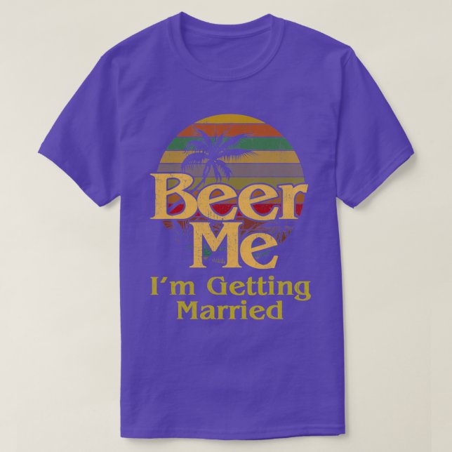 Bier Me Ix27m Erlangung Heirat Braut Bachelor T-Shirt (Design vorne)