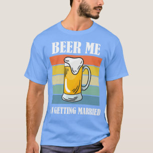 Bier Me Ix27m Erlangung Verheiratete Sonnenstrahl T-Shirt