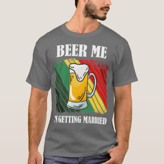 Bier Me Ix27m Erlangung Verheiratete Sonnenstrahl  T-Shirt