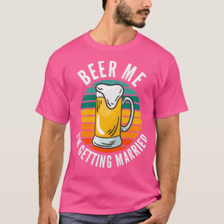 Bier Me Ix27m Erlangung Verheiratete Sonnenstufe 1 T-Shirt