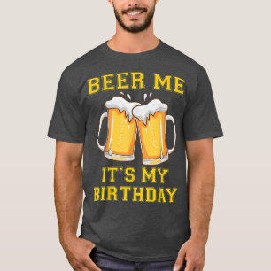 Bier Me Sein Geburtstag Funny Joke trinken Alcoho T-Shirt