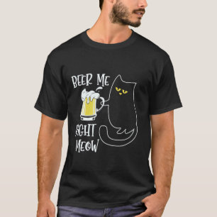 Bier mir genau jetzt Lustige Katze Bier T-Shirt