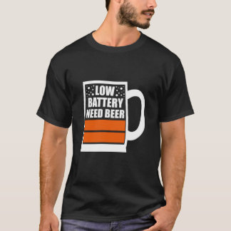Bier mit niedrigem Batteriebedarf T-Shirt