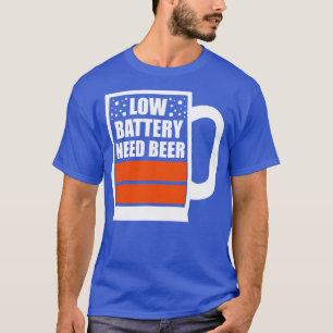 Bier mit niedrigem Batteriebedarf T-Shirt