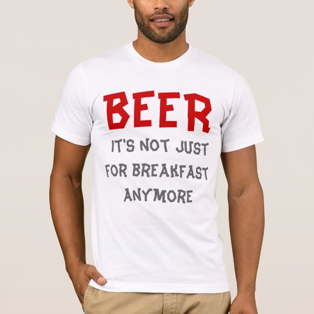 Bier - Nicht nur zum Frühstück. T-Shirt (Vorderseite)