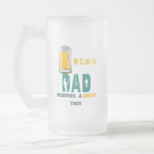 Bier O'Clock Vater verdient eine Pause zu 16 oz Mattglas Bierglas