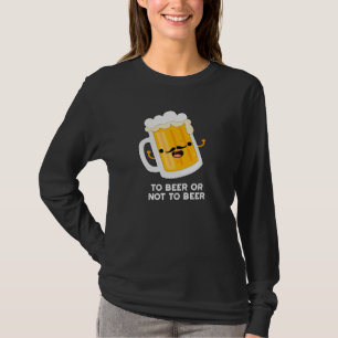 Bier oder nicht zu sonnigen trinken pun dunkel BG T-Shirt