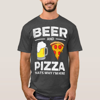 Bier & Pizza das ist, warum ich hier Funny Common T-Shirt