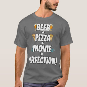 Bier, Pizza, Film ist Perfektion T-Shirt