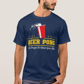 Bier Pong Vergiss nicht, deine Bälle zu waschen T-Shirt